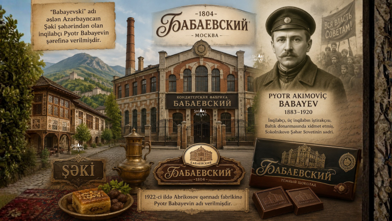 Maraqlı fakt: Məşhur Babayevskiy şokoladının Şəki ilə bağlılığı
