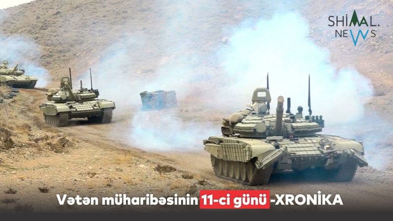 Vətən müharibəsinin 11-ci günü – XRONİKA