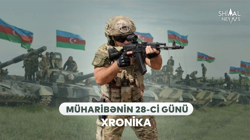 Vətən müharibəsinin 28-ci günü – XRONİKA
