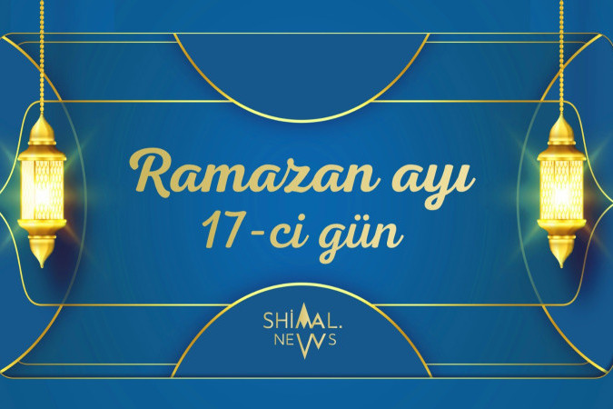 Ramazan ayının 17-ci gününün imsak, iftar və namaz vaxtları