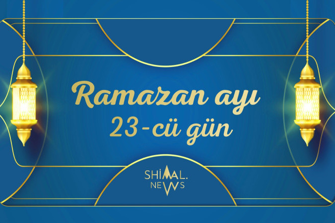 Ramazan ayının 23-cü gününün imsak, iftar və namaz vaxtları