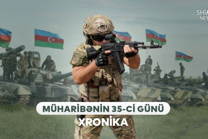 Vətən müharibəsinin 35-ci günü: XRONİKA