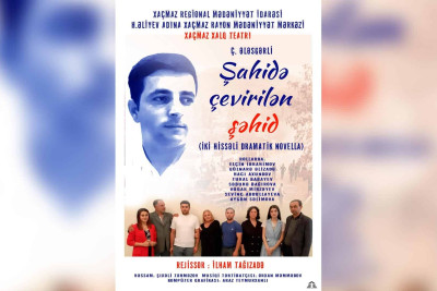 Xaçmaz: “Şahidə çevrilən şəhid” tamaşası nümayiş ediləcək