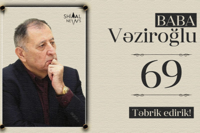 Bu gün Baba Vəziroğlunun doğum günüdür