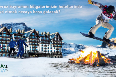 Novruz bayramını bölgələrimizin hotellərində qeyd etmək neçəyə başa gələcək?