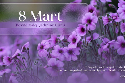 8 Mart – Beynəlxalq Qadınlar Günü münasibətilə təbrik edirik!