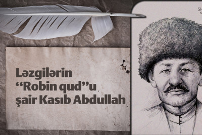 Ləzgilərin “Robin qud”u - şair Kasıb Abdullah