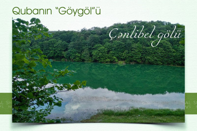 Qubanın “Göygöl”ü: Çənlibel gölü