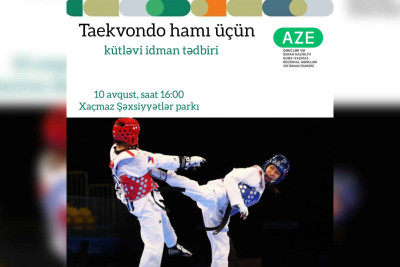 Xaçmazda “Taekvondo hamı üçün” adlı idman tədbiri keçiriləcək