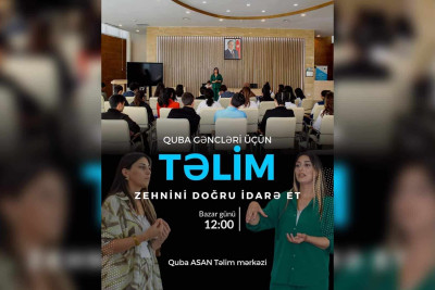 Quba: ASAN Təlim Mərkəzində hər yaş kateqoriyasına uyğun seminar keçiriləcək