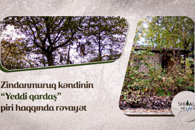 Zindanmuruq kəndinin “Yeddi qardaş” piri haqqında rəvayət