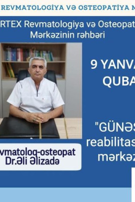 VERTEX Revmatologiya və Osteopatiya Mərkəzinin rəhbəri Qubada pasiyentləri qəbul edəcək
