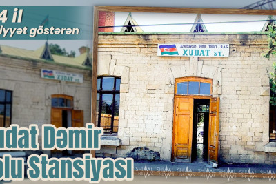 124 il fəaliyyət göstərən Xudat Dəmir Yolu Stansiyası