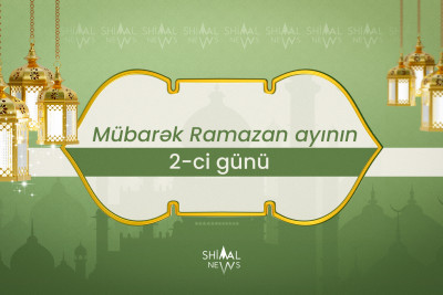 Şimal: Ramazan ayının 2-ci gününün duası, imsak və iftar vaxtları
