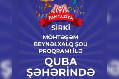 “Fantaziya” sirki Qubaya gəlir