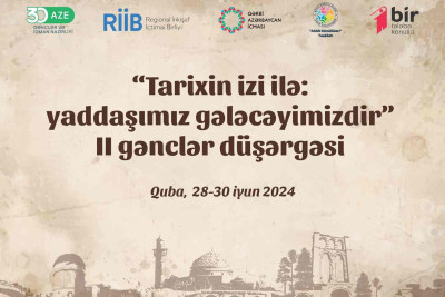 Quba: Gənclər düşərgəsində Qərbi Azərbaycan həqiqətləri ilə bağlı məlumatlar veriləcək