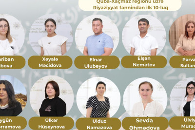 Quba-Xaçmaz regionu üzrə "Sertifikasiyanın liderləri"- Riyaziyyat fənnindən ilk 10-luq