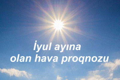 İyul ayında Şimalın havası necə olacaq?