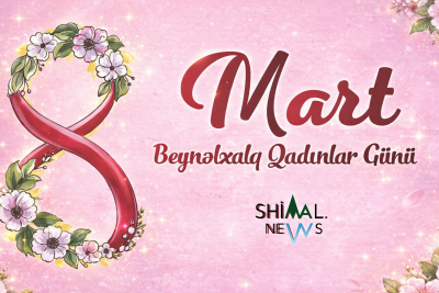 8 Mart Beynəlxalq Qadınlar Günü – Xanımlarımıza Sevgi və Hörmətimiz!