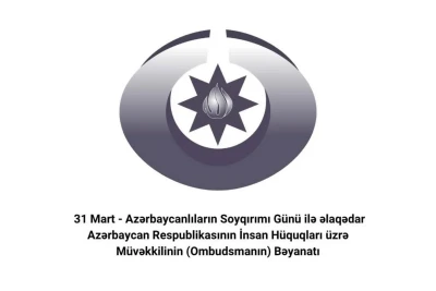 Ombudsman 31 Mart - Azərbaycanlıların Soyqırımı Günü ilə əlaqədar bəyanat yayıb