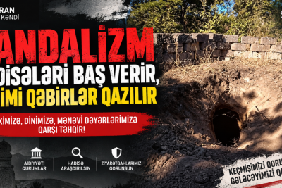 Şabranda vandalizm hadisələri baş verir, qədim qəbirlər qazılır