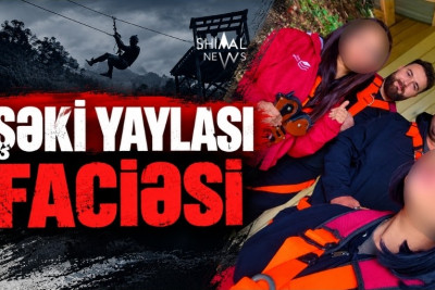 "Şəki Yaylası" faciəsində yeni detal: Qoruyucu ilə bağlı suallar yaranıb