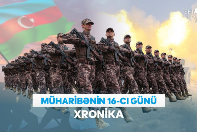 Vətən müharibəsinin 16-cı günü – XRONİKA
