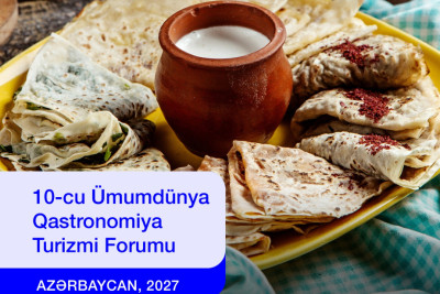 Qəbələ 10-cu Ümumdünya Qastronomiya Turizmi Forumuna ev sahibliyi edəcək